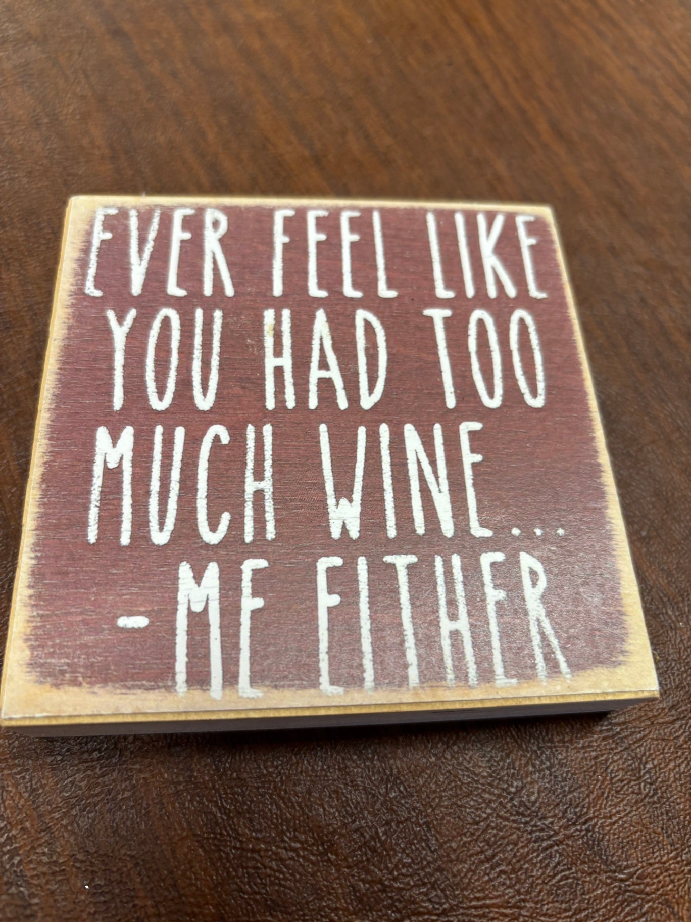 Too Much Wine 4 x 4 Wooden Block Sign