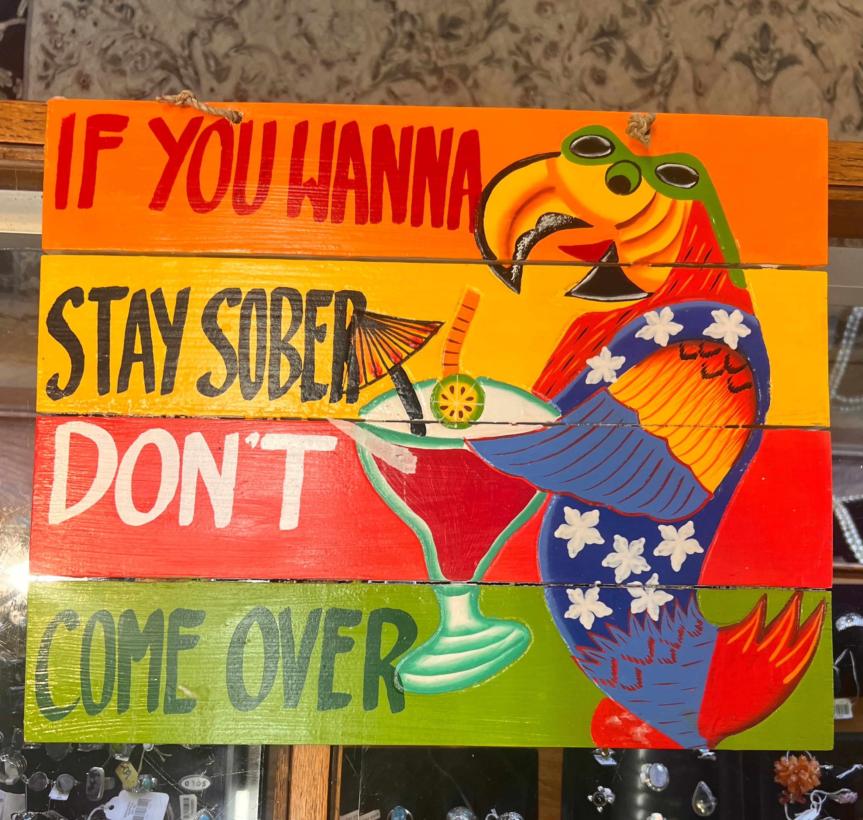If You Wanna Stay Sober Don't Come Over Wooden Sign  15 3/4"x 12 3/4"